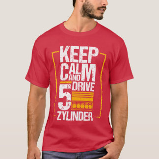 T-shirt Gardez votre calme Conduisez une voiture 5 cylindr