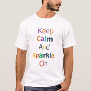 T-shirt Gardez votre calme et continuez à briller
