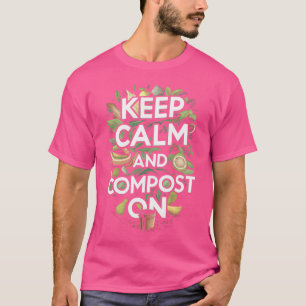 T-shirt Gardez Votre Calme Et Continuez à Composter Drôle 