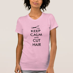 T-shirt Gardez votre calme et coupez les cheveux t shirt p