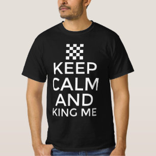 T-shirt Gardez votre calme et faites-moi roi