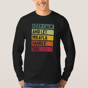 T-shirt Gardez votre calme et laissez Mikayla gérer cela C