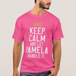T-shirt Gardez votre calme et laissez Pamela s'en occuper 