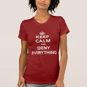 T-shirt Gardez votre calme et niez tout