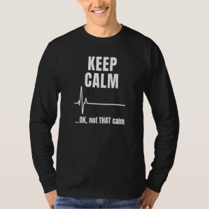 T-shirt Gardez votre calme et ok pas si calme ECG médical