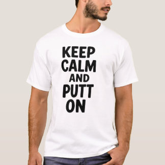 T-shirt Gardez votre calme, mettez sur le tee, cadeau drôl