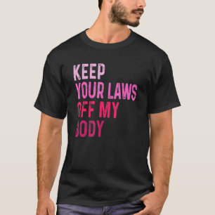 T-shirt Gardez Votre Loi Hors Mon Corps Feminist Graphisme