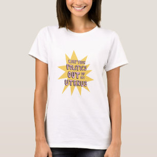 T-shirt Gardez Votre Politique Hors De Mon Utérus