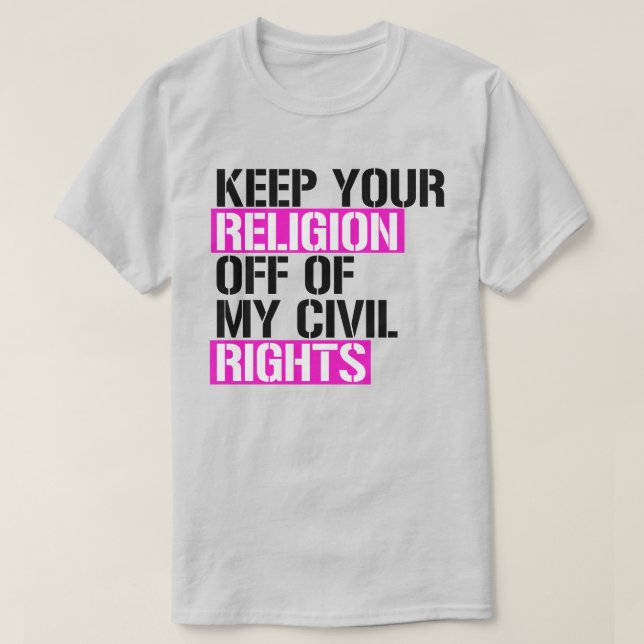 T-shirt Gardez votre religion à l'écart de mes droits civi (Design devant)
