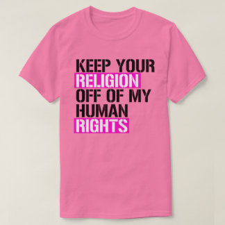 T-shirt Gardez votre religion hors de mes droits humains