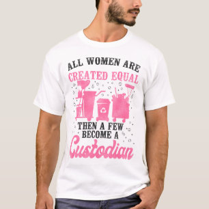 T-shirt Gardien Janitor Toutes Les Femmes Sont Créées Égal