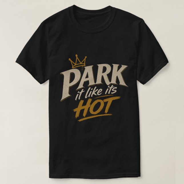 T-shirt Garez-le comme si c'était chaud (Design devant)