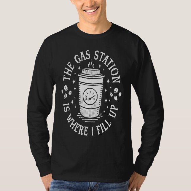 T-shirt Gas Station Coffee Drinker  Morning Caffeine (Devant)