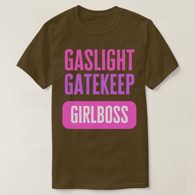 T-shirt Gaslight Gatekeep Girboss (Design devant)
