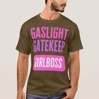 T-shirt Gaslight Gatekeep Girboss