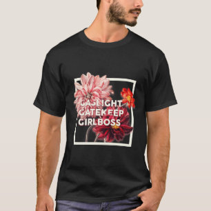 T-shirt Gaslight Gatekeep Girlboss Live Love Laugh Poke F