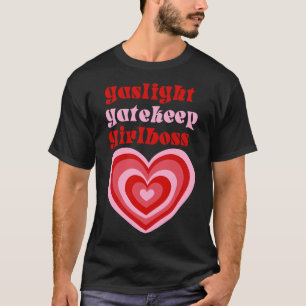T-shirt Gaslight Gatekeep Girlboss Live Love Laugh Poke F