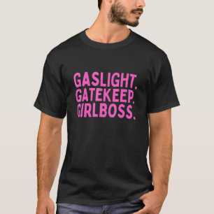 T-shirt Gaslight Gatekeep Girlboss Mème 1