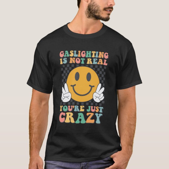 T-shirt Gaslight Gatekeep N'Est Pas Réel Vous Êtes Folle G (Devant)