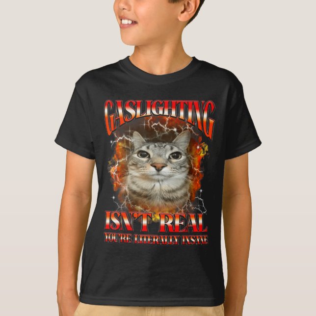 T-shirt Gaslighting Isnt Real Funny Cat Meme Bootleg Graph (Devant)