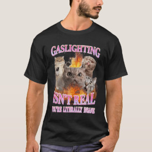 T-shirt Gaslighting N'est Pas Réel Littéralement Insensé C