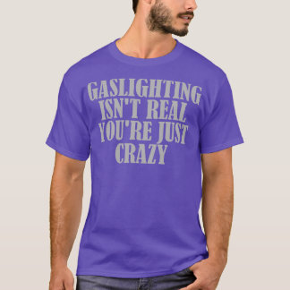 T-shirt Gaslights N'Est Pas Vraiment Vous N'Êtes Que Fou 3
