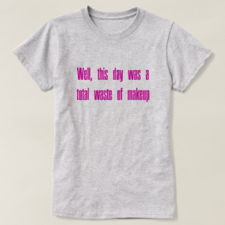 T-shirt Gaspillage de maquillage