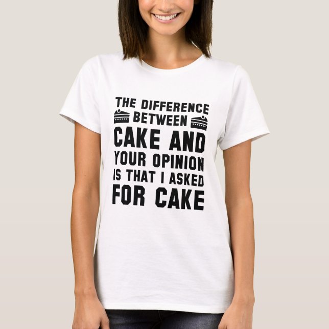 T-shirt Gâteau Et Votre Opinion (Devant)