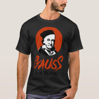 T-shirt Gauss est dans cette maison Gangsta Mathematicique