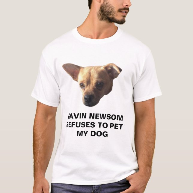 T-shirt Gavin Newsom Refuse De Faire Paître Mon Chien (Devant)