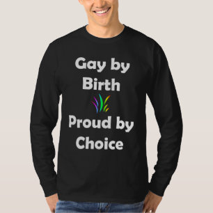 T-shirt Gay by Birth...Fier par choix