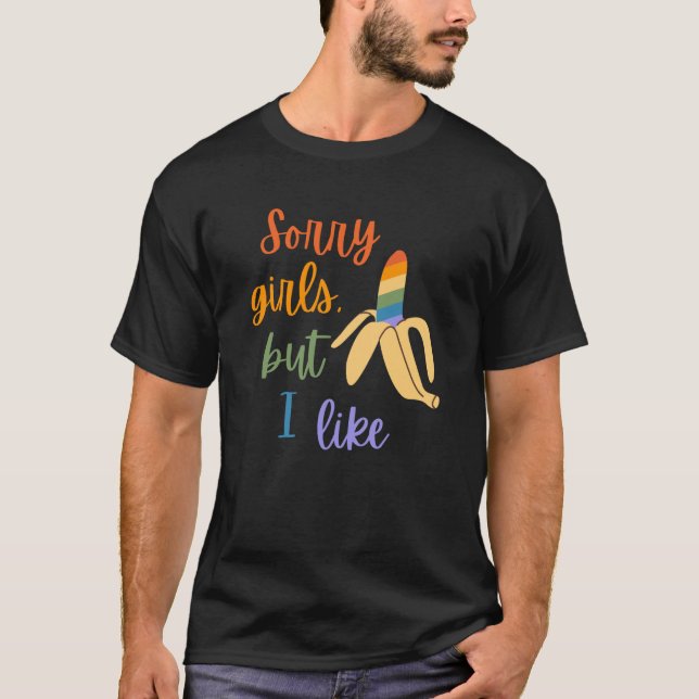 T-shirt Gay Désolé Filles J'Aime Les Bananes (Devant)