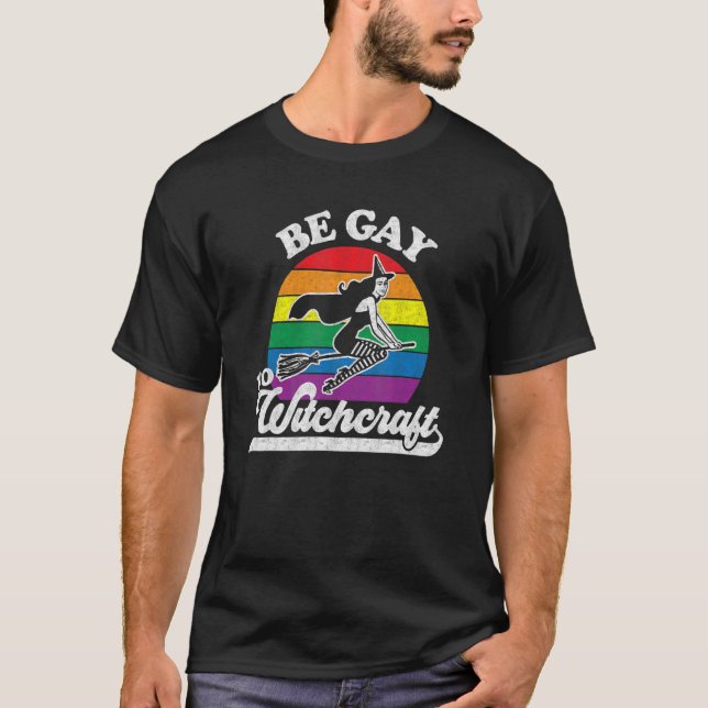 T-shirt Gay Lesbian Pagan Pride sorcière Be Gay Do Witchcr (Devant)