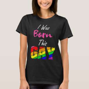 T-shirt Gay Lesbian Pride Je suis né ainsi LGBT Couple