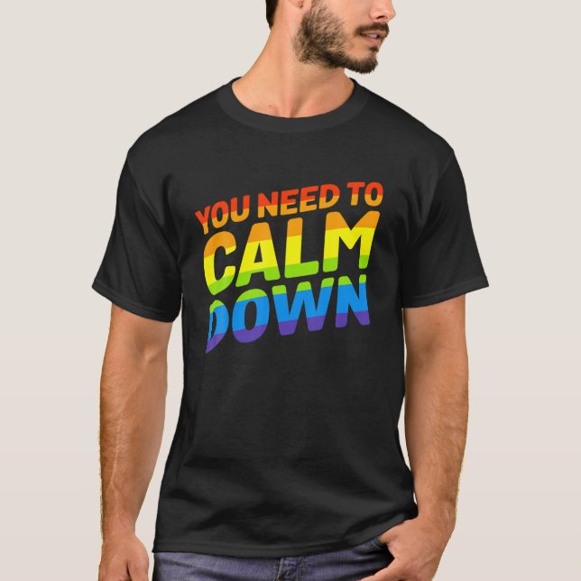 T-shirt Gay pride Rainbow Égalité Vous Devez Calmer (Devant)