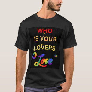 T-shirt Gay qui est votre amour amoureux