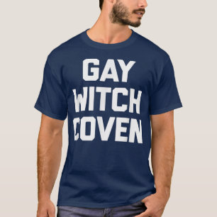 T-shirt Gay Witch Coven Drôle Dire Sarcastique Novelty Hu