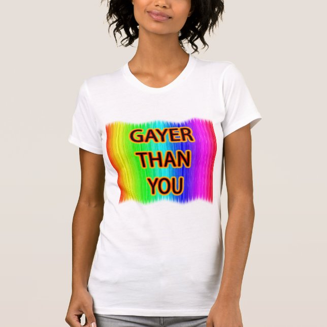 T-shirt Gayer than you (Devant)