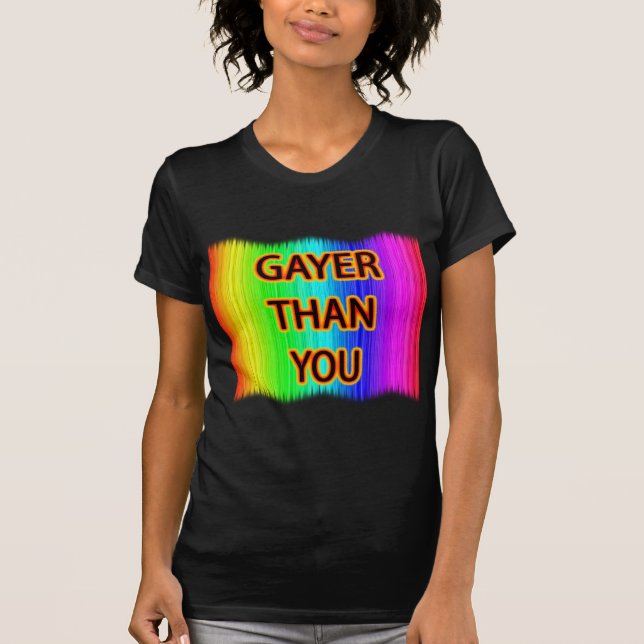 T-shirt Gayer than you (Devant)
