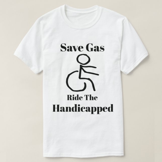 T-shirt Gaz drôle d'économies - les handicapés de tour (Design devant)