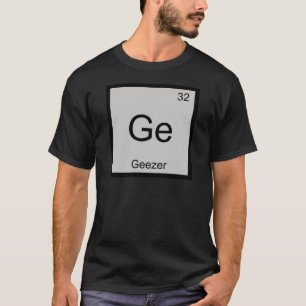 T-shirt Ge - Geezer Chimie Symbole Élément Tee Retraitée