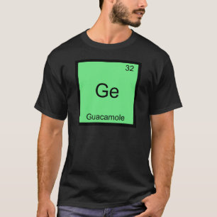 T-shirt Ge - Guacamole Funny Chimie Élément Symbole Tee