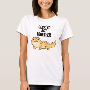 T-shirt Geck Yo Agir Ensemble Funny Gecko Pun