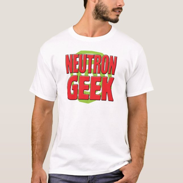 T-shirt Geek de neutron (Devant)