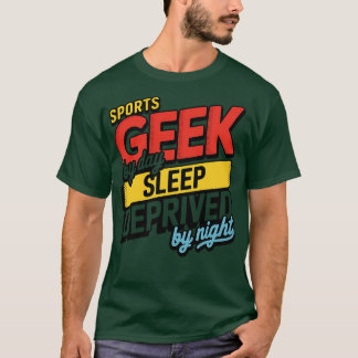 T-shirt Geek sportif par jour sommeil privé de la nuit