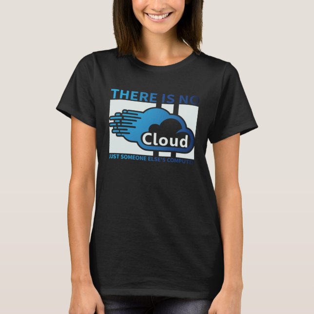 T-shirt Geek Tech There Is No Cloud ..Just Someone Else's  (Devant)