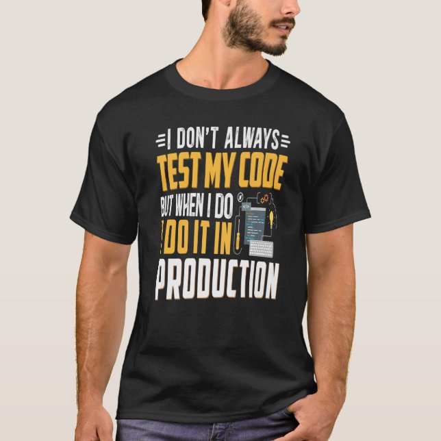T-shirt Geeky It Computer Nerd Je ne teste pas mon code (Devant)