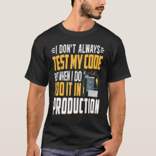 T-shirt Geeky It Computer Nerd Je ne teste pas mon code