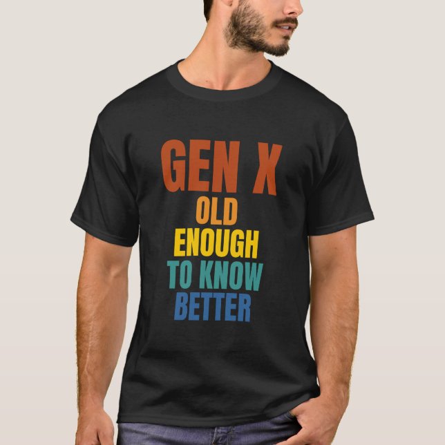 T-shirt Gen X : Assez Vieux Pour Mieux Connaître (Devant)