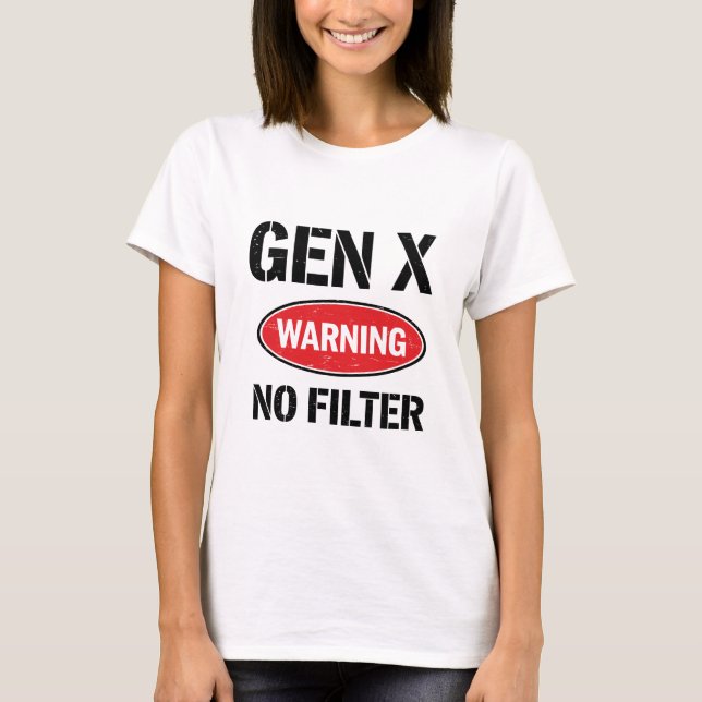 T-shirt Gen X Avertissement Pas de filtre (Devant)